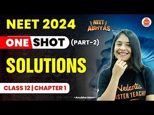 SOLUTIONS Chemistry Class 12 ONE SHOT [Part 2] | NEET Abhyas | NEET 2024/25 Chemistry | Anubha Ma'am