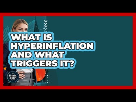 What Is Hyperinflation And What Triggers It? - Inflation Insight Channel
