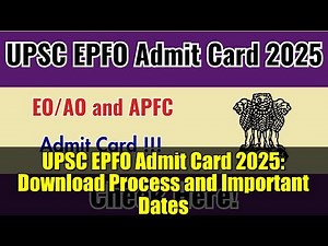UPSC EPFO Admit Card 2025: Download Process and Important Dates