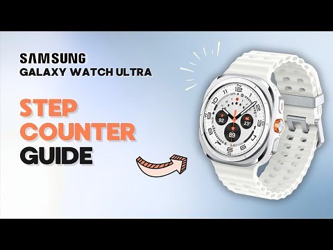 How to Use Step Counter on Samsung Galaxy Watch Ultra: You Should Know This Feature
