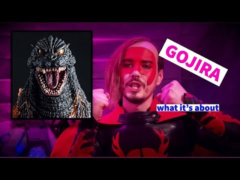 Gojira - what it's about