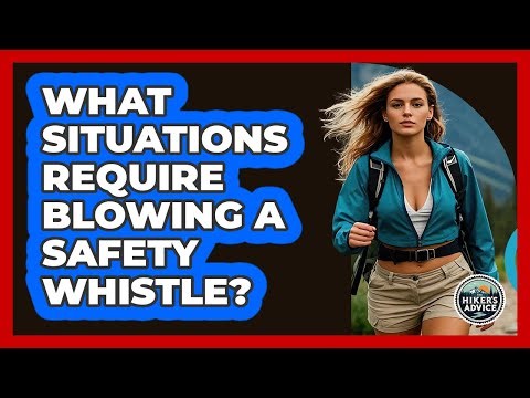 What Situations Require Blowing A Safety Whistle?