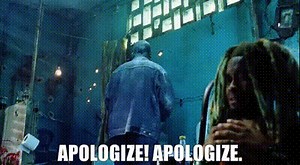 Apologize! Apologize.