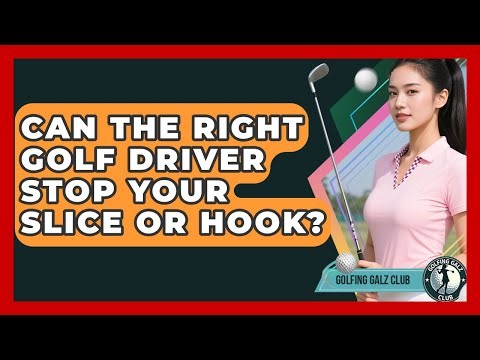 Can The Right Golf Driver Stop Your Slice Or Hook? - Golfing Galz Club
