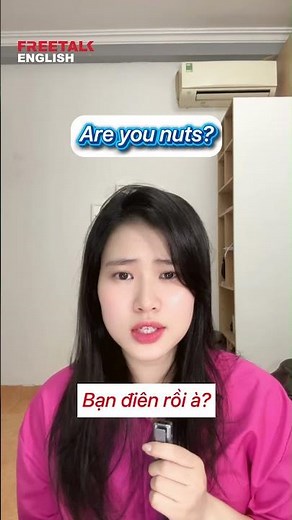 Chia sẻ học tiếng Anh online cho người đi làm "Are You Nuts?" Nghĩa Là Gì? | Cách Dùng Cụm Từ "Lạ" T