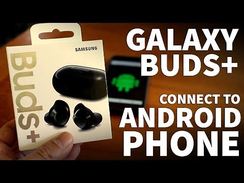 Galaxy Bud Connect to Android Phone - How to Pair and Set Up Samsung Galaxy Buds+ to Android Phone