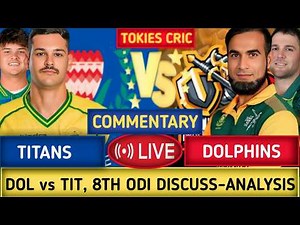 Live, Titans VS Dolphins Commentry | DOL vs TIT 8TH ODI DISCUS-ANALYSIS | Tokies cric