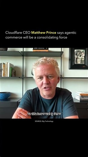Cloudflare CEO Matthew Prince says agentic commerce will be a consolidating force