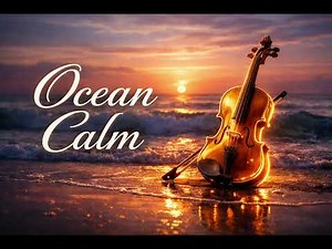 Ocean Waves & Violin Instrumental 🌊 Relaxing Calm Background Music