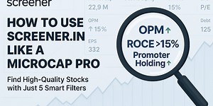 How to Use Screener.in Like a MicroCap Pro: Discover Hidden Gems