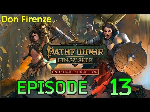 #013: Let's Play Pathfinder Kingmaker - The end of the traitor...or not?