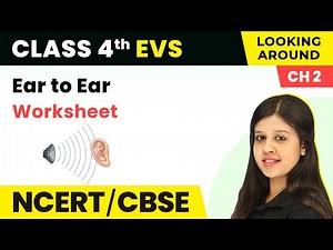 Class 4 EVS Chapter 2 I Ear to Ear Worksheet I Class 4 Environmental Studies