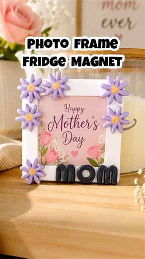 Photo Frame + Fridge Magnet for Mother’s Day #diy #mother #mom #photoframe