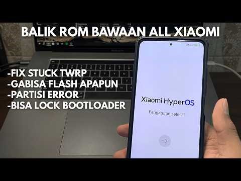CARA BALIK STOCK ROM ALL XIAOMI - FIX STUCK TWRP, BOOTLOOP, PARTISI ERROR, BISA LOCK BOOTLOADER