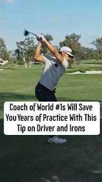 Coach of World #1s Instantly Improve Your Driver and Irons with this tip
