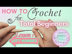 Crochet for LEFT-HANDED Absolute Beginners | How to Hold the Hook, Tension, Slip Knot & Chain Stitch