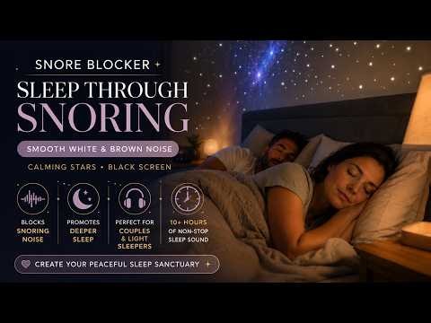Heavy Snore Blocker 😴 Smooth White & Brown Noise for Deep Sleep | 10 Hours