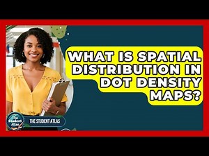 What Is Spatial Distribution In Dot Density Maps? - The Student Atlas