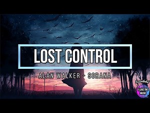 Alan Walker ft Sorana - Lost Control (Lyrics) Subtitulada Ingles y Español