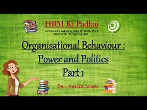 Organizational Behavior : Power and Politics part 1