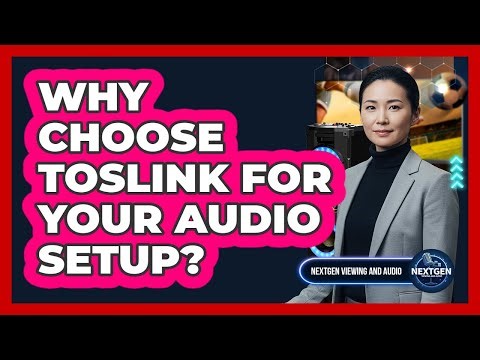Why Choose TOSLINK For Your Audio Setup?