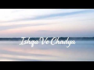 Ishqa Ve Chadya 💔 | Soulful Punjabi Song | Peaceful Lake Vibes
