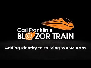 Adding Identity to Blazor WASM : Carl Franklin's Blazor Train Ep 56 Update