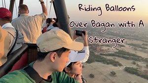 Riding Balloons Over Bagan with A Stranger (သူစိမ်း) Feat : Vlog by Mandy #ChesaVlogs #VlogbyMandy #Bagan #BalloonsOverBagan | Chesa Vlogs