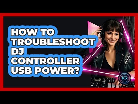 How To Troubleshoot DJ Controller USB Power?