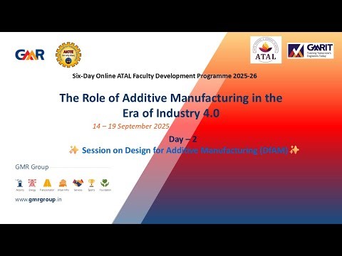 AICTE ATAL FDP-GMRIT DAY 2 Session 3 on Design for Additive Manufacturing (DfAM)