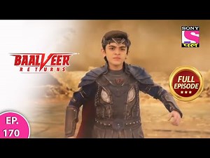 Baalveer Returns | Full Episode | Episode 170 | 14th March, 2021