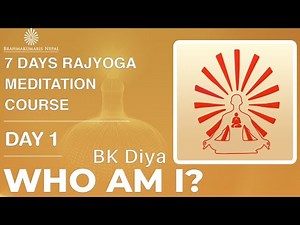 7 Day's Rajyoga Meditation Course - Day 1 -BK Diya || Who Am I ?