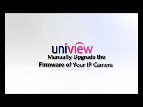 Uniview - Manually Upgrade the Firmware of Your IP Camera