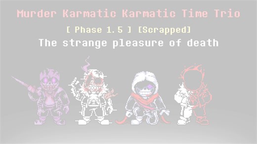 （Scrapped）Murder Karmatic Karmatic Time Trio Phase 1.5