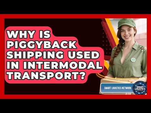 Why Is Piggyback Shipping Used In Intermodal Transport? - Smart Logistics Network