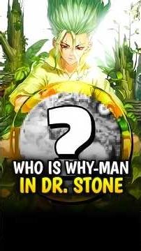 Who is Why-Man in Dr. stone #drstone #senkuishigami