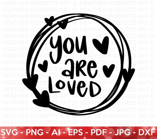 You Are Loved SVG: Valentine's Day Cut File (digital Download) - Etsy