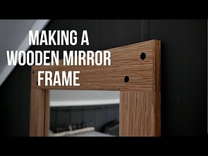 Making a Wooden Mirror Frame!