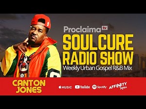 Urban Gospel R&B Mix 2021 - ft Canton Jones - DJ Proclaima Soulcure Show 19th March 2021