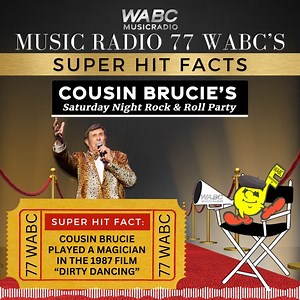 Music Radio 77 WABC's Super Hit Facts: Cousin Brucie played a magician in the 1987 film "Dirty Dancing." Listen to Cousin Brucie's Saturday Night Rock and Roll Party every Saturday from 6PM-10PM EST on wabcmusicradio.com or on the 77 WABC app! | 77 WABC