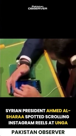 Syrian President Ahmed al-Sharaa Spotted Scrolling Instagram Reels at UNGA | Pakistan Observer