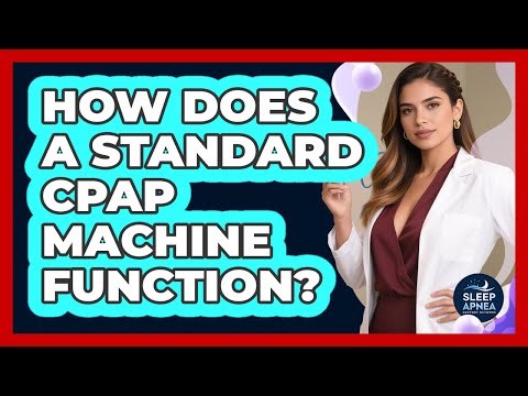 How Does a Standard CPAP Machine Function?