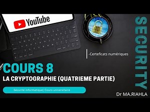Cours N°8 La cryptographie (quatrième partie) | Par Dr MA.Riahla