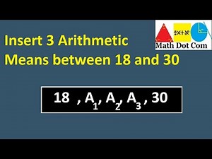 Insert 3 Arithmetic Means Between 18 and 30 | Sequence and Series | Math Dot Com