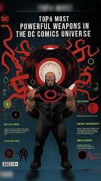 Top 6 Most Powerful Weapons in the DC Comics Universe