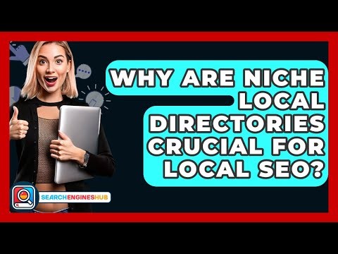Why Are Niche Local Directories Crucial For Local SEO? - SearchEnginesHub.com