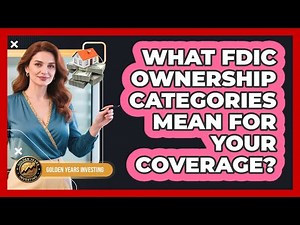What FDIC Ownership Categories Mean For Your Coverage? - Golden Years Investing