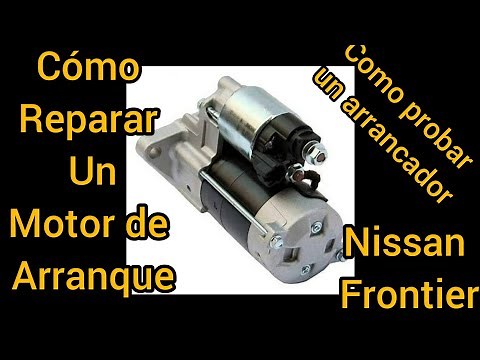 Motor de arranque Frontier, cómo probarlo y repararlo. #Arrancador #motordearranque #Frontier