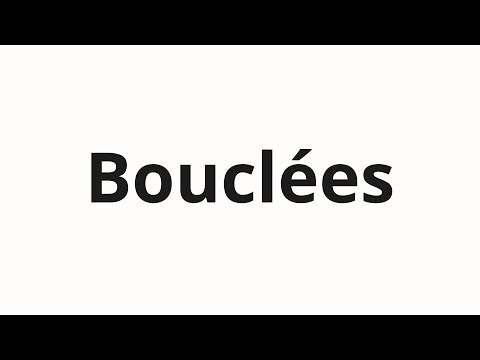 How to pronounce Bouclées