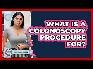 What Is a Colonoscopy Procedure For?
